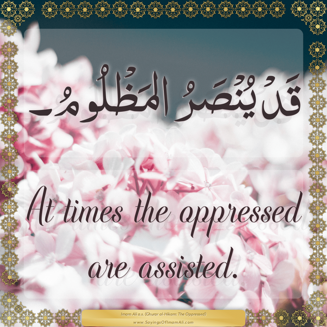 At times the oppressed are assisted.